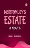 Mortomley's Estate  A Novel