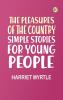 The Pleasures of the Country: Simple Stories for Young People