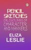 Pencil Sketches; or Outlines of Character and Manners
