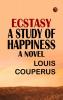 Ecstasy A Study of Happiness: A Novel
