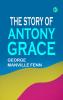 The Story of Antony Grace