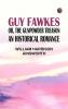 Guy Fawkes; or The Gunpowder Treason: An Historical Romance