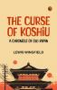 The Curse of Koshiu: A Chronicle of Old Japan