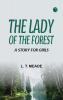 The Lady of the Forest  A Story for Girls