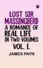 LOST SIR MASSINGBERD. A ROMANCE OF REAL LIFE. IN TWO VOLUMES. VOL. I.