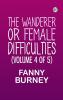 The Wanderer; or Female Difficulties (Volume 4 of 5)