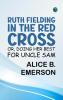Ruth Fielding in the Red Cross; Or Doing Her Best for Uncle Sam
