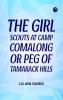 The Girl Scouts at Camp Comalong; Or Peg of Tamarack Hills