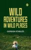 Wild Adventures in Wild Places