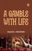 A Gamble with Life