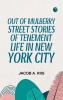 Out of Mulberry Street Stories of Tenement life in New York City