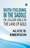 Ruth Fielding In the Saddle; Or College Girls in the Land of Gold
