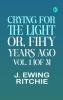 Crying for the Light; Or Fifty Years Ago. Vol. 1 [of 3]