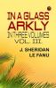 IN A GLASS  ARKLY. IN THREE VOLUMES. VOL. III.