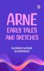 ARNE EARLY TALES AND SKETCHES
