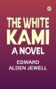 THE WHITE KAMI: A NOVEL