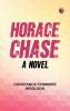Horace Chase a novel