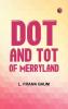 Dot and Tot of Merryland