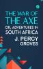 The War of the Axe; Or Adventures in South Africa