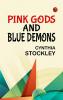 Pink Gods and Blue Demons