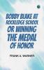Bobby Blake at Rockledge School or Winning the Medal of Honor