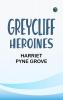 Greycliff Heroines