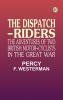 The Dispatch-Riders: The Adventures of Two British Motor-cyclists in the Great War