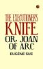The Executioner's Knife; Or Joan of Arc