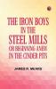 The Iron Boys in the Steel Mills or Beginning Anew in the Cinder Pits