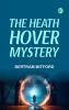 The Heath Hover Mystery