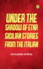 Under the Shadow of Etna: Sicilian Stories from the Italian of Giovanni Verga