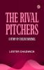 The Rival Pitchers  A Story of College Baseball
