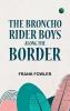 The Broncho Rider Boys Along the Border
