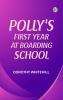 Polly's First Year at Boarding School