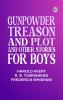 Gunpowder Treason and Plot and Other Stories for Boys