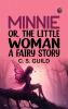 Minnie; or The Little Woman: A Fairy Story