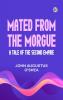 Mated from the Morgue: A Tale of the Second Empire