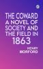 The Coward: A Novel of Society and the Field in 1863