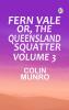 Fern Vale; or the Queensland Squatter. Volume 3
