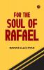 For the Soul of Rafael