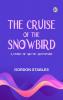 The Cruise of the Snowbird: A Story of Arctic Adventure