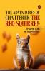 The Adventures of Chatterer the Red Squirrel