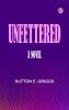 Unfettered: A Novel