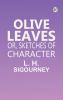 Olive Leaves; Or Sketches of Character