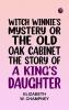 Witch Winnie's Mystery or The Old Oak Cabinet: The Story of a King's Daughter