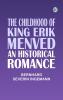 The Childhood of King Erik Menved: An Historical Romance