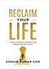 Reclaim Your Life: A Personal Guide to Transform Your Mindset and Your Career
