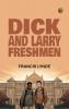 Dick and Larry: Freshmen