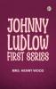 Johnny Ludlow First Series