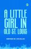 A Little Girl in Old St. Louis